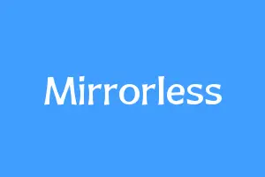 Mirrorless